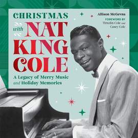 Christmas with Nat King Cole: A Legacy of Merry Music and Holiday Memories