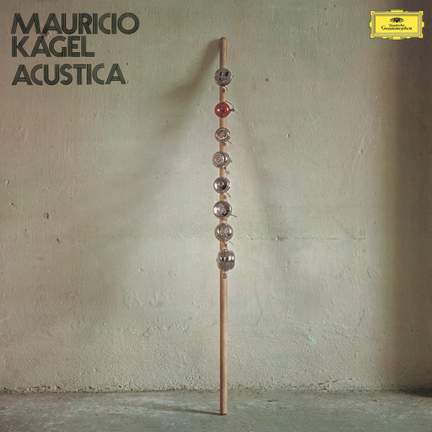 Kagel: Acustica