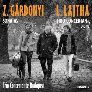 Z. GÁRDONYI: Sonatas; L. LAJTHA: Trio concertant, Op. 10