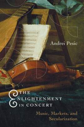 The Enlightenment in Concert: Music, Markets, and Secularization