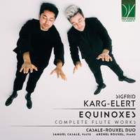 Sigfrid Karg-Elert: Equinoxes - Complete Flute Works