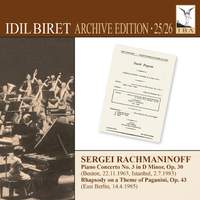 Idil Biret Archive Edition, Vol. 25/26 - Sergei Rachmaninov: Piano Concerto No. 3; Rhapsody On A Theme of Paganini