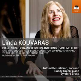 Linda Kouvaras: Piano Music, Chamber Works and Songs, Vol. 3