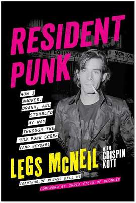Resident Punk: How I Smoked, Drank, and Stumbled My Way Through the '70s Punk Scene (and Beyond)