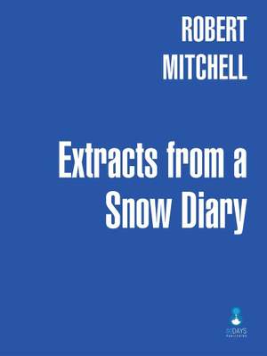 Robert Mitchell: Extracts from a Snow Diary
