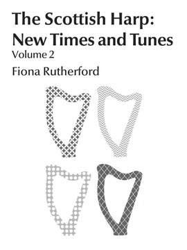 Fiona Rutherford: The Scottish Harp: New Times and Tunes Vol. 2