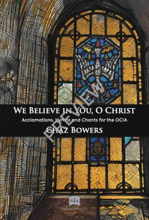 Chaz Bowers: We Believe in You, O Christ