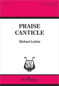 Michael Larkin: Praise Canticle