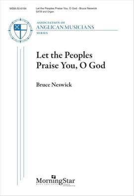 Bruce Neswick: Let the Peoples Praise You, O God