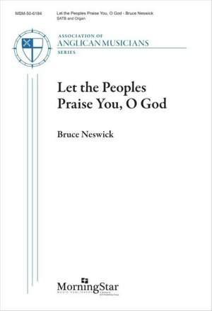Bruce Neswick: Let the Peoples Praise You, O God