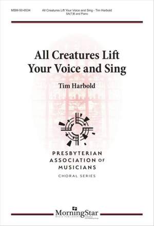 Tim Harbold: All Creatures Lift Your Voice and Sing