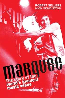 Marquee: The Story of the World's Greatest Music Venue