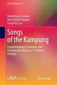 Songs of the Kampung: Frankensteining, Feminism, and Performance History of 10 Pantun Settings