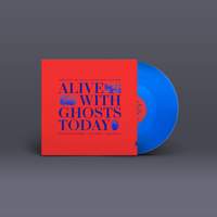 Alive With Ghosts Today