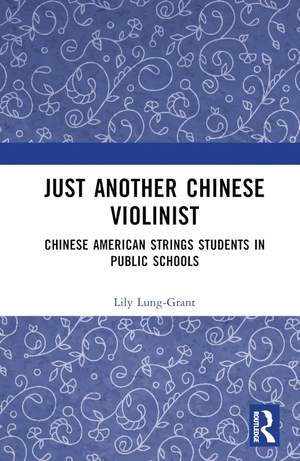 Just Another Chinese Violinist: Chinese American Strings Students in Public Schools
