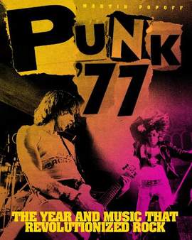 Punk '77: The Year and Music That Revolutionized Rock