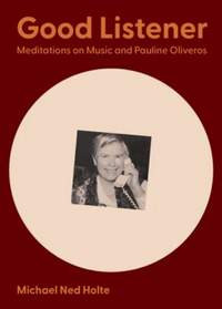 Good Listener: Meditations on Music and Pauline Oliveros