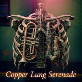 Copper Lung Serenade