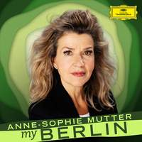 Anne-Sophie Mutter: My Berlin