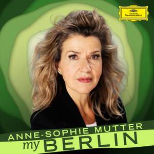 Anne-Sophie Mutter: My Berlin