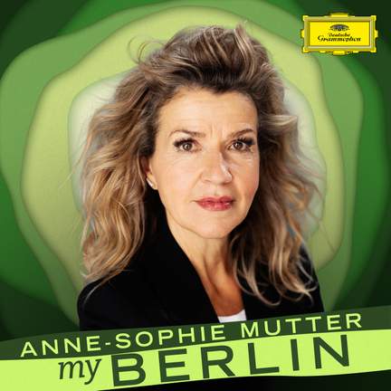Anne-Sophie Mutter: My Berlin