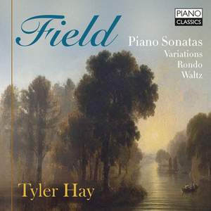 Field: Piano Sonatas, Variations, Rondo, Waltz