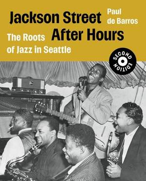 Jackson Street After Hours: The Roots of Jazz in Seattle