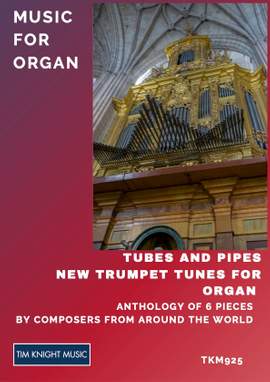 Tim Knight: Tubes and Pipes Music for Organ (6 Pieces)