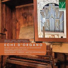 Echi d’Organo: Music for Two Organs in Renaissance and Early Baroque Italy