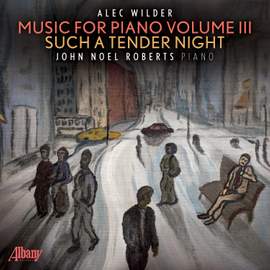 Such a Tender Night – Music for Piano by Alec Wilder, Vol. III