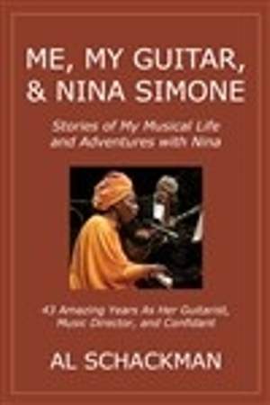 Me, My Guitar, & Nina Simone: Stories of My Musical Life and Adventures with Nina