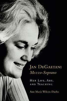 Jan DeGaetani, Mezzo-Soprano: Her Life, Art, and Teaching