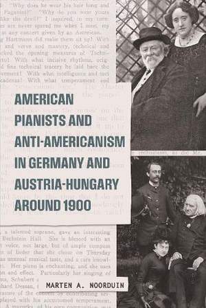 American Pianists and Anti-Americanism in Germany and Austria-Hungary around 1900