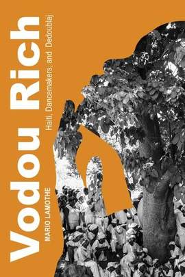 Vodou Rich: Haiti, Dancemakers, and Dedoublaj