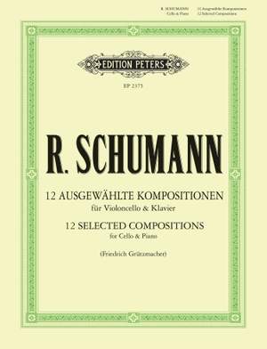 Robert Schumann: 12 Selected Compositions for Cello & Piano
