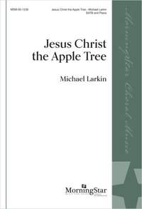Michael Larkin: Jesus Christ the Apple Tree