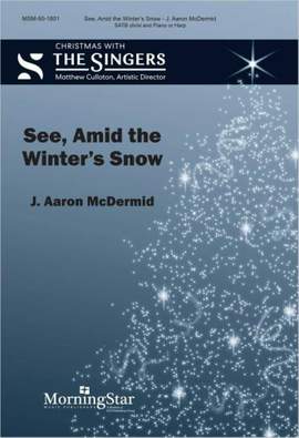 J. Aaron McDermid: See, Amid the Winter's Snow