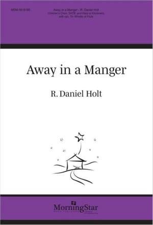 R. Daniel Holt: Away in a Manger