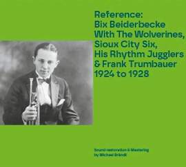 Bix Beiderbecke w. The Wolverines, Sioux City Six,His Rhythm Jugglers & Frank Trumbauer 1924 to 1928