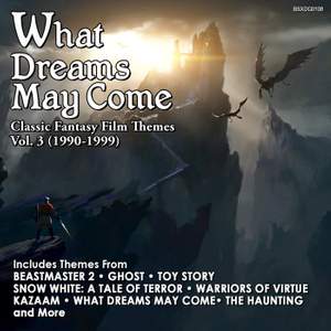 What Dreams May Come: Classic Fantasy Film Themes Vol. 3 (1990-1999)