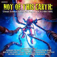 Not Of This Earth: Classic Science Fiction Film Themes Vol. 4 (1986-1989)