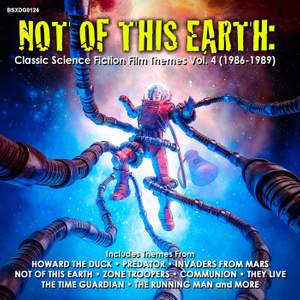 Not Of This Earth: Classic Science Fiction Film Themes Vol. 4 (1986-1989)