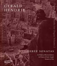 Gerald Hendrie –– The Complete Music for Organ, Volume 2: Three Sonatas