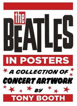 The Beatles in Posters: A Collection of Concert Artwork by Tony Booth