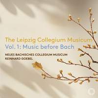 The Leipzig Collegium Musicum Vol. 1: Music before Bach