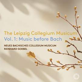 The Leipzig Collegium Musicum Vol. 1: Music before Bach
