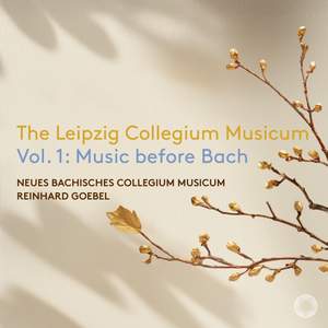 The Leipzig Collegium Musicum Vol. 1: Music before Bach