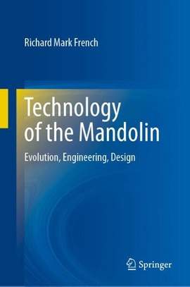 Technology of the Mandolin: Evolution, Engineering, Design