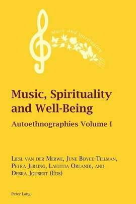 Music, Spirituality and Well-Being: Autoethnographies Volume I