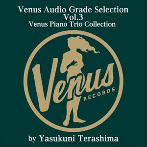 Venus Audio Grade Selection Vol.3 Venus Piano Trio Collection by Yasukuni Terashima